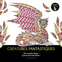Créatures fantastiques : mon carnet de coloriages & pensées 100 % bonne humeur !