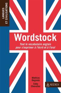 Wordstock : tout le vocabulaire anglais pour s'exprimer à l'écrit et à l'oral