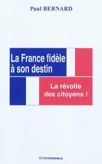 La France fidèle à son destin : la révolte des citoyens !