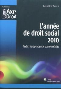 L'année de droit social 2010 : textes, jurisprudence, commentaires