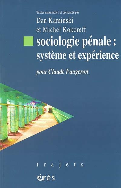 Sociologie pénale : système et expérience : pour Claude Faugeron