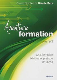 Aventure formation : une formation biblique et pratique en 3 ans. Vol. 3