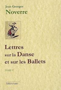 Lettres sur la danse et sur les ballets. Vol. 1. Lettres 1 à 9