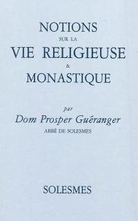 Notions sur la vie religieuse & monastique