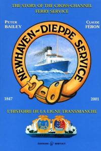 L'histoire de la ligne transmanche : 1847-2001. The story of the cross-channel ferry service : 1847-2001