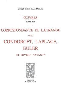 Oeuvres. Vol. 14. Correspondance de Lagrange avec Condorcet, Laplace, Euler et divers savants