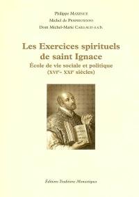 Les exercices spirituels de saint Ignace : école de vie sociale et politique, XVIe-XXIe siècles