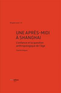 Une après-midi à Shanghai : l'enfance et la question anthropologique de l'âge