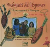 Musiques de légumes : 15 instruments à fabriquer