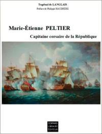 Marie-Etienne Peltier, capitaine corsaire de la République, 1762-1810 : du long cours à la course