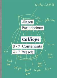 Jürgen Partenheimer : Calliope, 3 x 7 contenants. Jürgen Partenheimer : Calliope, 3 x 7 vessels : exposition, Genève, Musée Ariana, du 20 novembre 2015 au 20 mars 2016