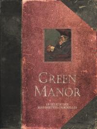 Green manor : 18 délicieuses historiettes criminelles