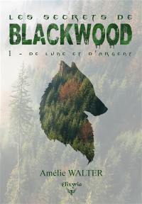 Les secrets de Blackwood : 1 : De lune et d'argent