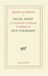 Discours de Michel Mohrt à l'Académie française et réponse de Jean d'Ormesson