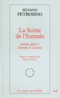 La scène de l'humain : pensée grâce à Derrida et Lévinas