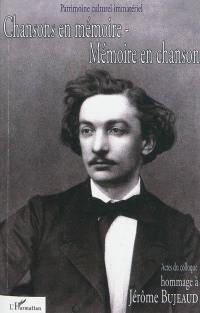 Chansons en mémoire, mémoire en chanson : hommage à Jérôme Bujeaud (1834-1880) : actes du colloque du Poiré-sur-Vie, 19 au 23 novembre 2003