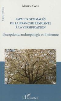 Espaces gemmacés : de la branche remuante à la versification : perceptions, anthropologie et littérature