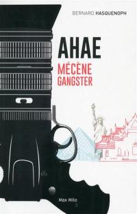 Ahae : mécène gangster
