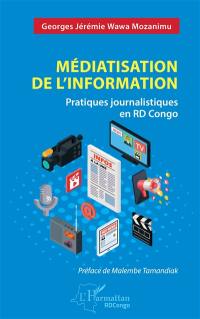 Médiatisation de l'information : pratiques journalistiques en RD Congo