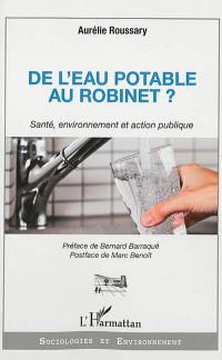 De l'eau potable au robinet : santé, environnement et action publique