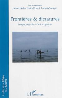 Frontières & dictatures : images, regards : Chili, Argentine