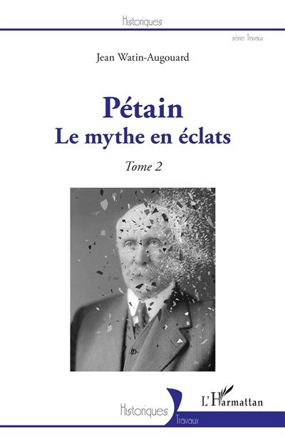 Pétain. Vol. 2. Le mythe en éclats