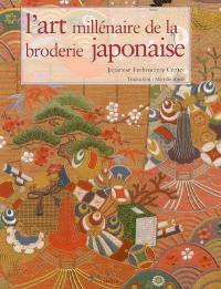 L'art millénaire de la broderie japonaise. Japanese Embroidery through the Millenium