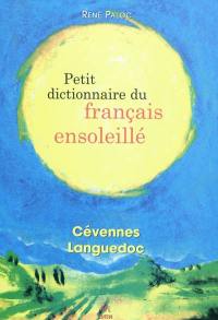 Petit dictionnaire du français ensoleillé : Cévennes Languedoc