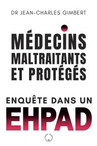 Médecins maltraitants et protégés : enquête dans un Ehpad