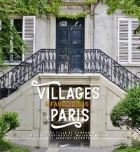 Villages & faubourgs de Paris : entre ville et campagne, ruelles tortueuses, maisons basses et jardins secrets