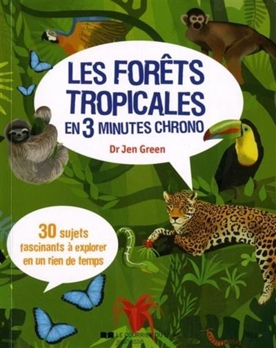 Les forêts tropicales en 3 minutes chrono : 30 sujets fascinants à explorer en un rien de temps