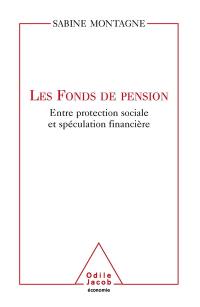Les fonds de pension : entre protection sociale et spéculation financière