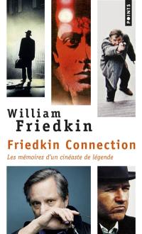 Friedkin connection : les mémoires d'un cinéaste de légende