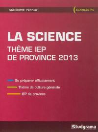 La science : thème IEP de province 2013