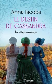 Le destin de Cassandra : la trilogie romanesque