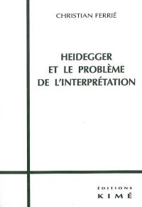 Heidegger et le problème de l'interprétation