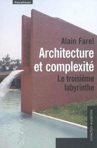 Architecture et complexité : le troisième labyrinthe