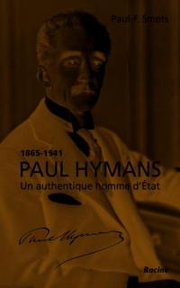 Paul Hymans : un authentique homme d'Etat : 1865-1941