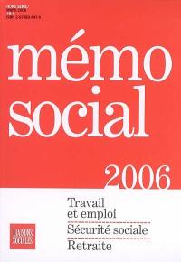 Mémo social 2006 : travail et emploi, sécurité sociale, retraite