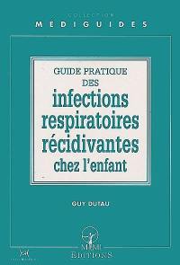 Guide pratique des infections respiratoires récidivantes chez l'enfant