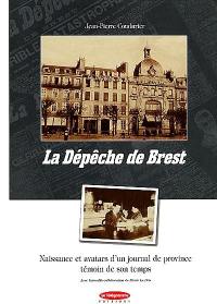 La Dépêche de Brest : naissance et avatars d'un journal de province témoin de son temps