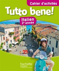 Tutto bene ! : italien 2e année, A1-A2 : cahier d'activités