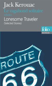 Le vagabond solitaire : choix. Lonesome traveler : selected stories