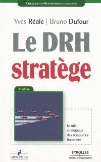 Le DRH stratège : le mix stratégique des ressources humaines
