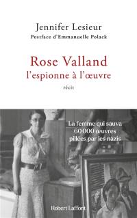 Rose Valland : l'espionne à l'oeuvre : récit