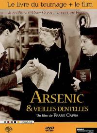 Arsenic et vieilles dentelles : le livre du tournage + le film