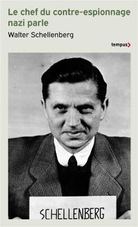 Le chef du contre-espionnage nazi parle : 1933-1945