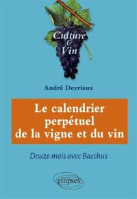 Le calendrier perpétuel de la vigne et du vin : douze mois avec Bacchus
