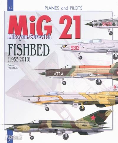 The MiG 21 : the Mikoyan-Gurevitch fishbed (1955-2010)