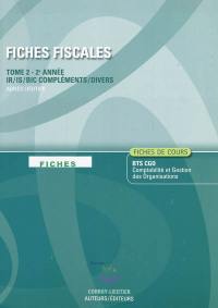 Fiches fiscales. Vol. 2. Fiches de cours, BTS CGO Comptabilité et gestion des organisations, 2e année : IR-IS-BIC compléments-divers